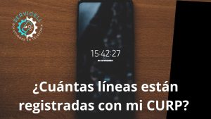 ¿Cuántas líneas están registradas con mi CURP