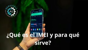 ¿Qué es el IMEI y para qué sirve