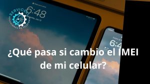 ¿Qué pasa si cambio el IMEI de mi celular